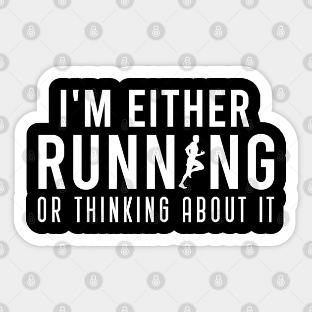 I'm Either Running Or Thinking About It, Funny Marathon Running Gift For Runner Sticker by Justbeperfect